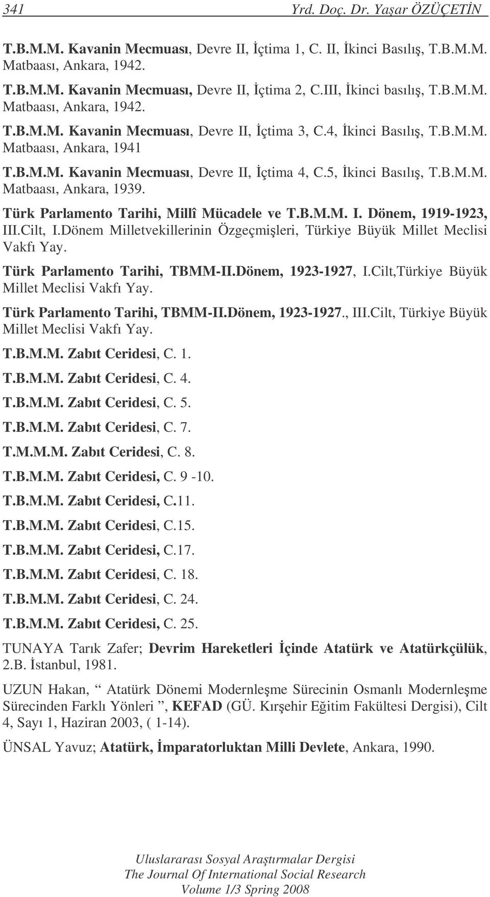 Türk Parlamento Tarihi, Millî Mücadele ve T.B.M.M. I. Dönem, 1919-1923, III.Cilt, I.Dönem Milletvekillerinin Özgeçmileri, Türkiye Büyük Millet Meclisi Vakfı Yay. Türk Parlamento Tarihi, TBMM-II.