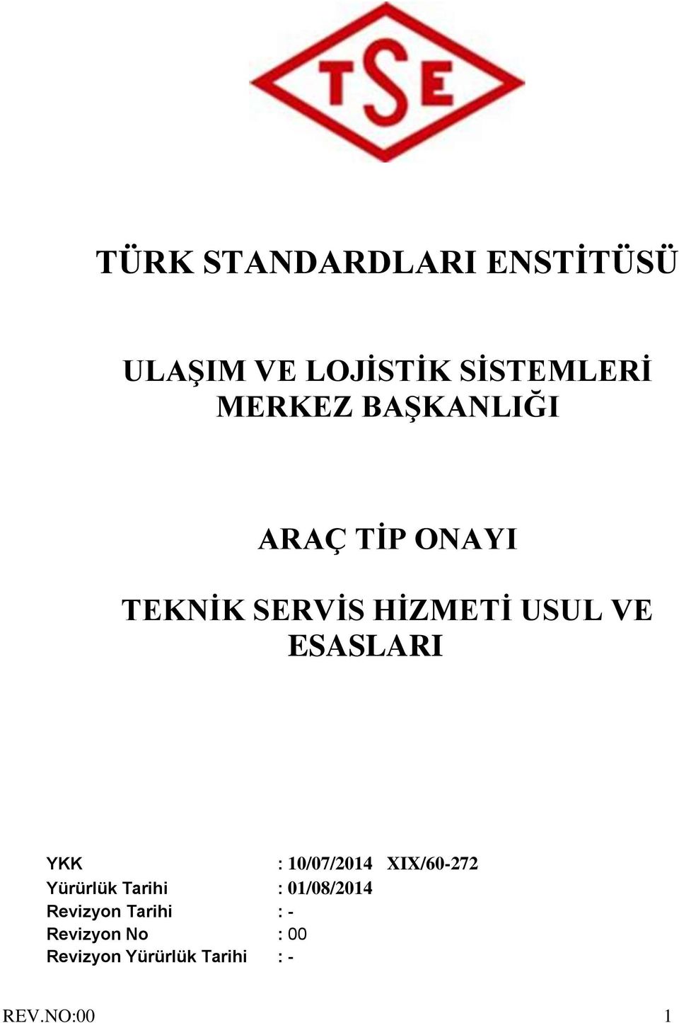 YKK : 10/07/2014 XIX/60-272 Yürürlük Tarihi : 01/08/2014 Revizyon