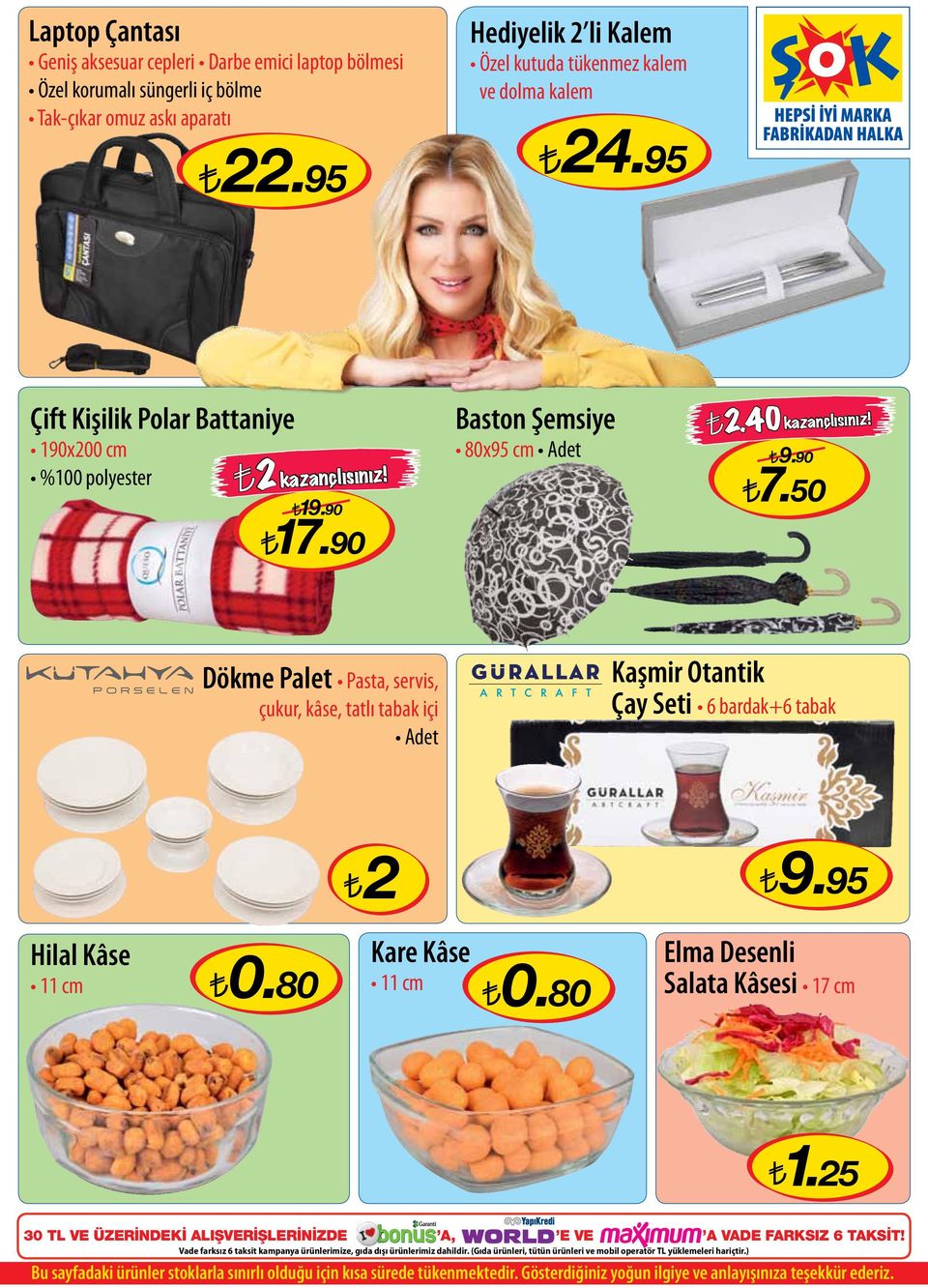 90 Dökme Palet Pasta, servis, çukur, kâse, tatlı tabak içi Adet Kaşmir Otantik Çay Seti 6 bardak+6 tabak Hilal Kâse 11 cm 0.80 2 Kare Kâse 11 cm 0.80 9.95 Elma Desenli Salata Kâsesi 17 cm 1.