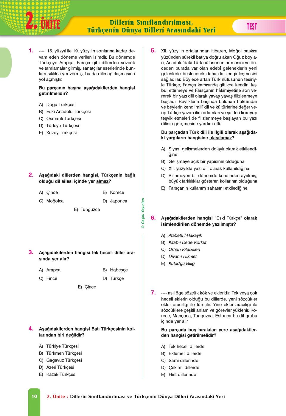 Bu parçanýn baþýna aþaðýdakilerden hangisi getirilmelidir? ccc - türkçenin tarihi geliþimi-219 A) Doðu Türkçesi B) Eski Anadolu Türkçesi C) Osmanlý Türkçesi D) Türkiye Türkçesi E) Kuzey Türkçesi 2.