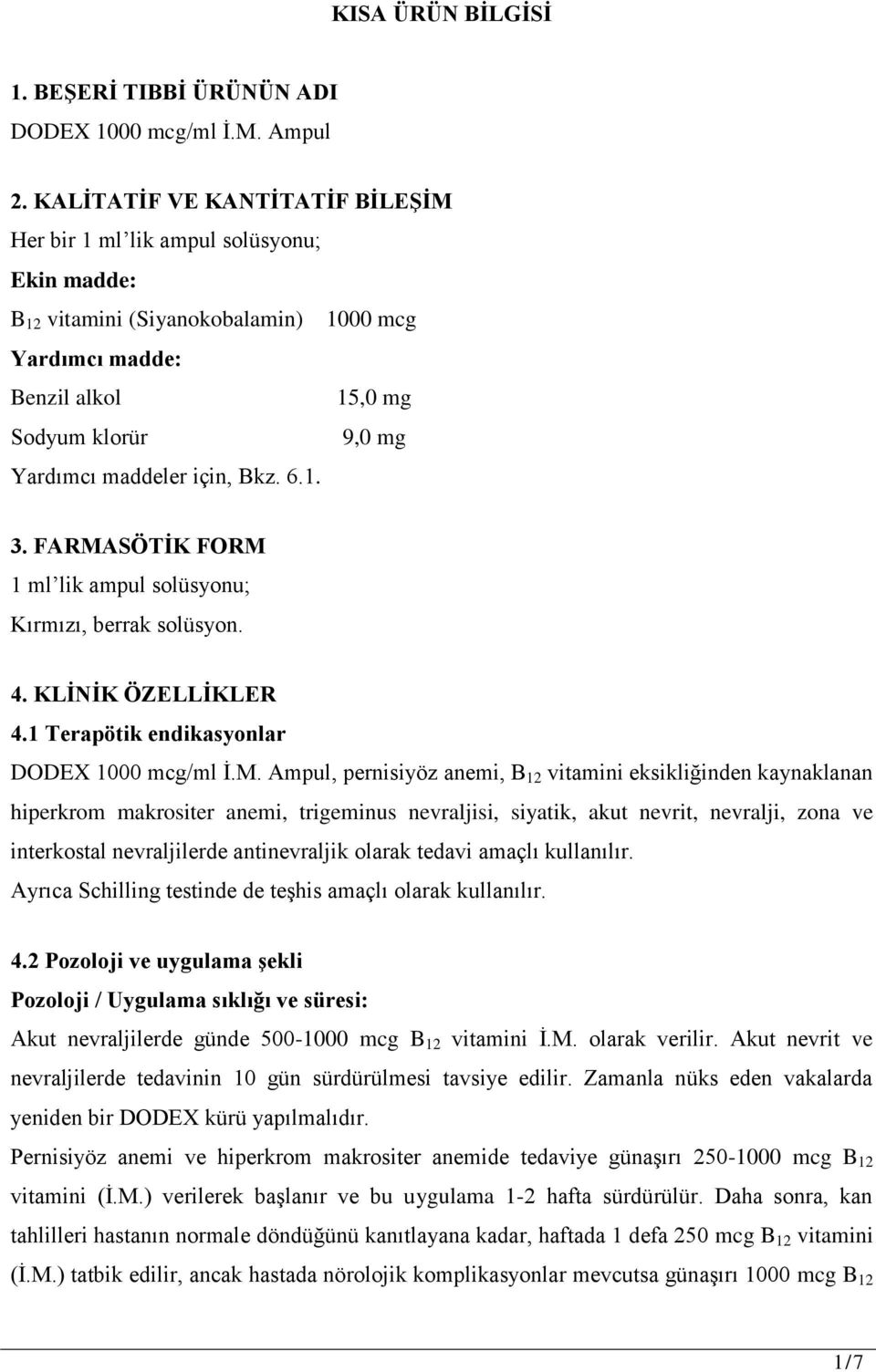 için, Bkz. 6.1. 3. FARMA