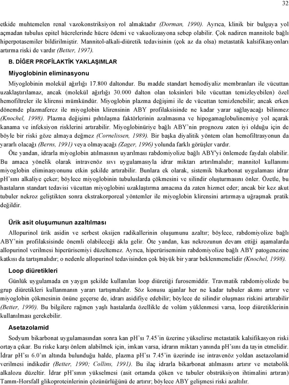 DİĞER PROFİLAKTİK YAKLAŞIMLAR Miyoglobinin eliminasyonu Miyoglobinin molekül ağırlığı 17.800 daltondur.