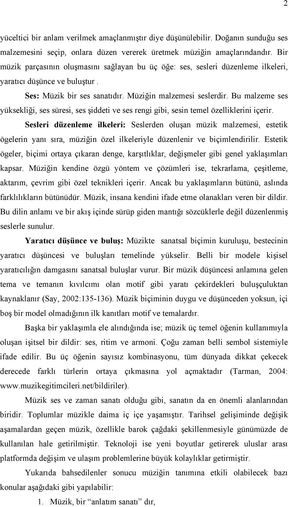 Bu malzeme ses yüksekliği, ses süresi, ses şiddeti ve ses rengi gibi, sesin temel özelliklerini içerir.