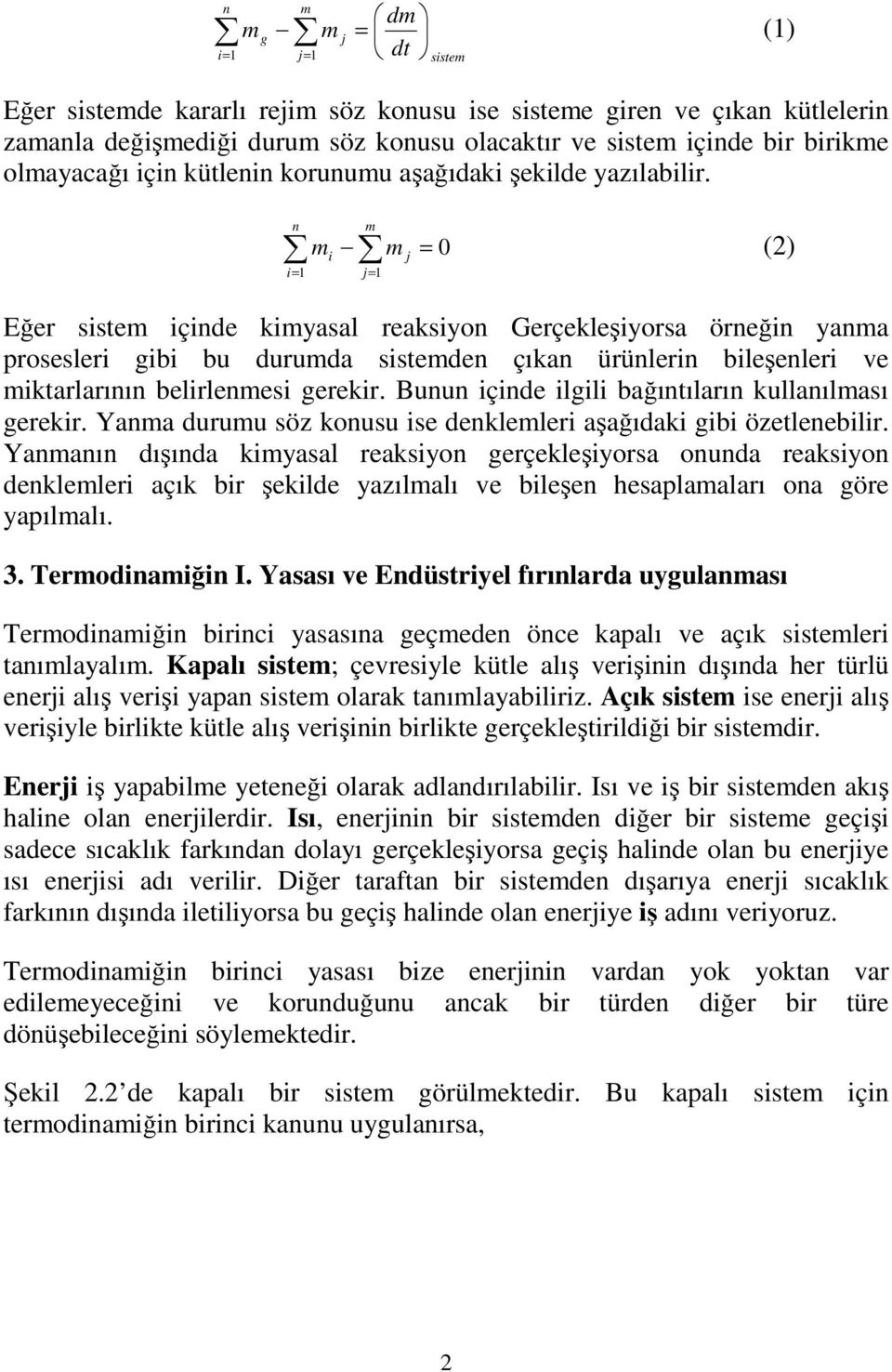 iktarlarının belirlenesi gerekir Bunun içinde ilgili bağıntıların kullanılası gerekir Yana duruu söz konusu ise denkleleri aşağıdaki gibi özetlenebilir Yananın dışında kiyasal reaksiyon