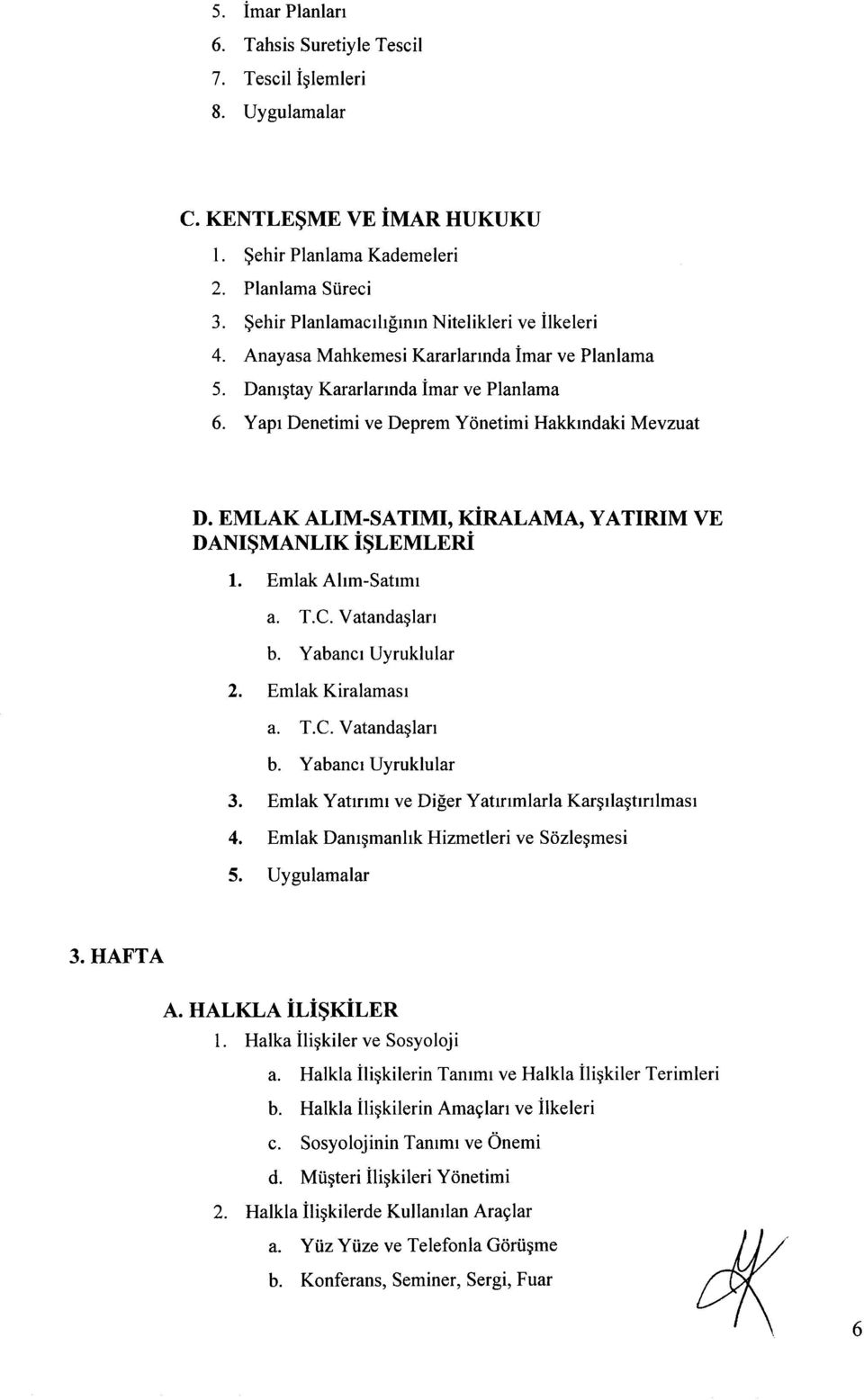 EMLAK ALIM-SATIMI, rinalnua, YATIRIM VE DANI$MANLTK i$lnulnni 1. Emlak Ahm-Satrmr a. T.C. Vatandaqlan b. Yabancr Uyruklular 2. Emlak Kiralamasr a. T.C. Vatandaglan b. Yabancr Uyruklular 3.