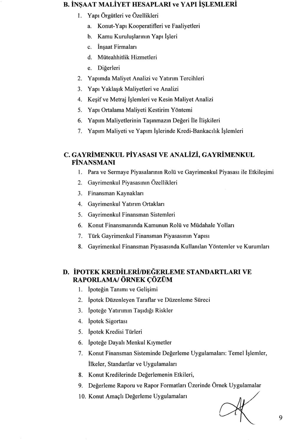 Yapr Ortalama Maliyeti Kestirim Yontemi 6. Yaprm Maliyetlerinin Tagrnmazrn De$erile iligkileri 7. Yaprm Maliyeti ve Yaprm iglerinde Kredi-Bankacrhk iglemleri C.