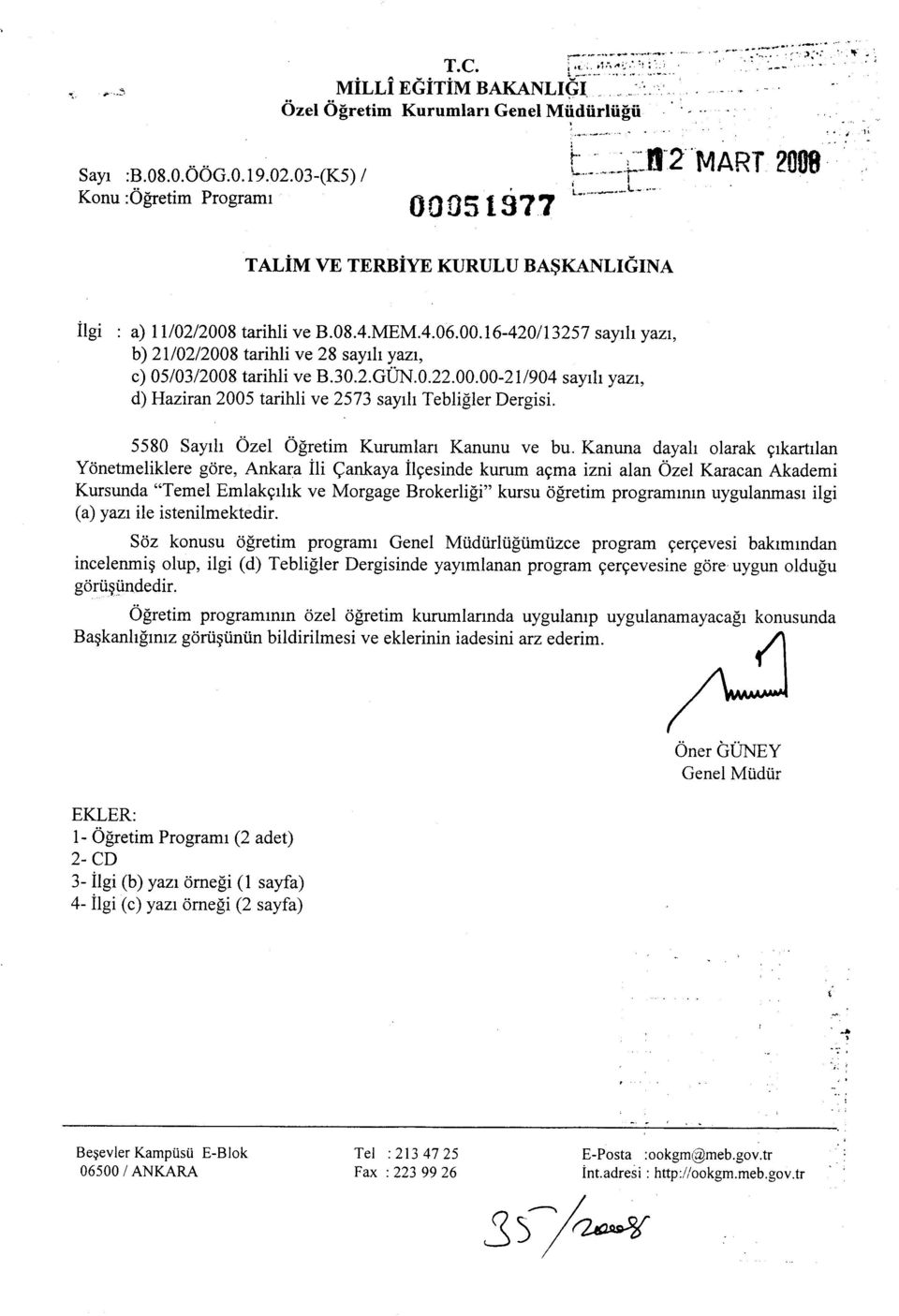 30.2. GtfN. O. ZZ. OO.00-211 904 sayrh y azr, d) Haziran 2005 tarihli ve 2573 sayrh Tebliller Dergisi. 5580 Sayrh Ozel O[retim Kurumlan Kanunu ve bu.