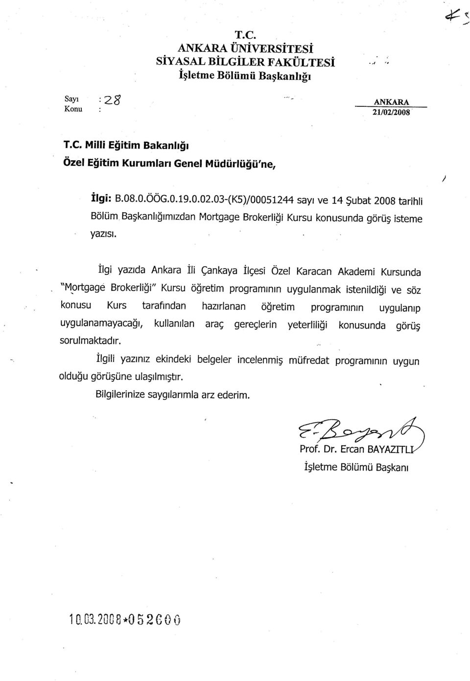 03-(k5)/0005l244 sayr ve 14 gubat 2008 tarihti Boltim BaSkanh$rmlzdan Mortgage Brokerli$i Kursu konusunda gorrig isteme yaztst.