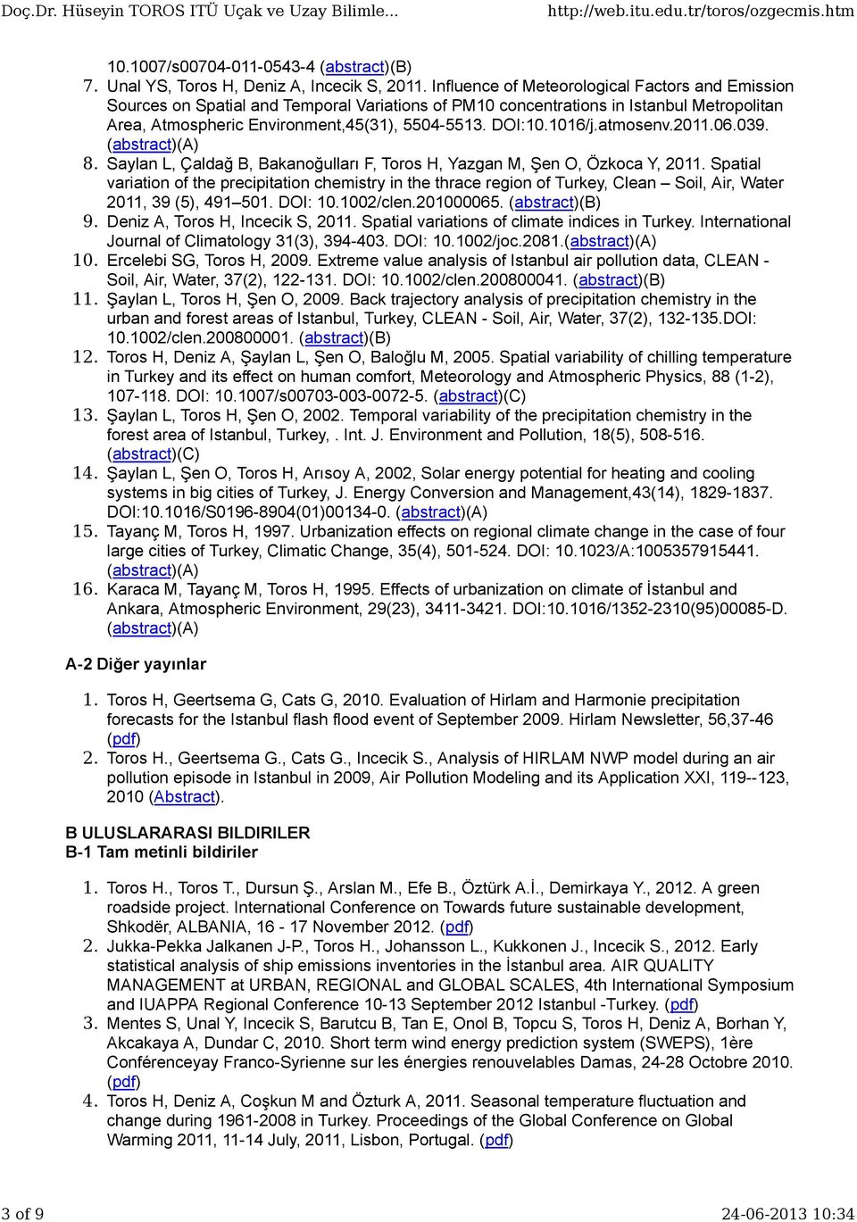 1016/j.atmosenv.2011.06.039. (abstract)(a) 8. Saylan L, Çaldağ B, Bakanoğulları F, Toros H, Yazgan M, Şen O, Özkoca Y, 2011.