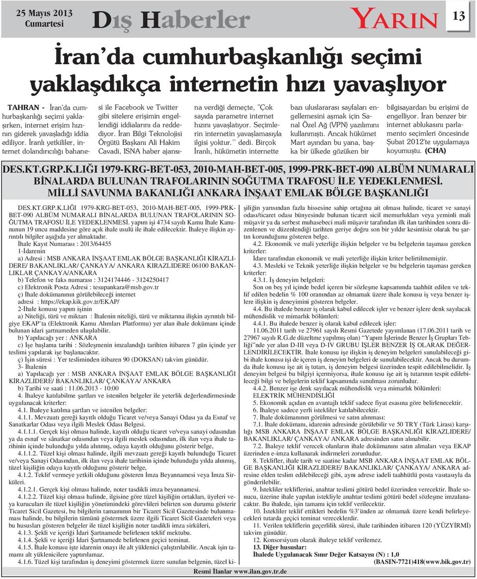 ran Bilgi Teknolojisi Örgütü Baflkan Ali Hakim Cavadi, ISNA haber ajans - na verdi i demeçte, "Çok say da parametre internet h z n yavafllat yor. Seçimlerin internetin yavafllamas yla ilgisi yoktur.