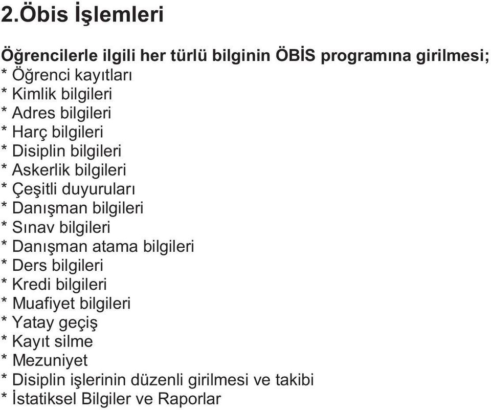 bilgileri * Sınav bilgileri * Danı man atama bilgileri * Ders bilgileri * Kredi bilgileri * Muafiyet bilgileri