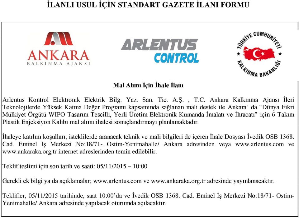 Kumanda İmalatı ve İhracatı için 6 Takım Plastik Enjeksiyon Kalıbı mal alımı ihalesi sonuçlandırmayı planlamaktadır.