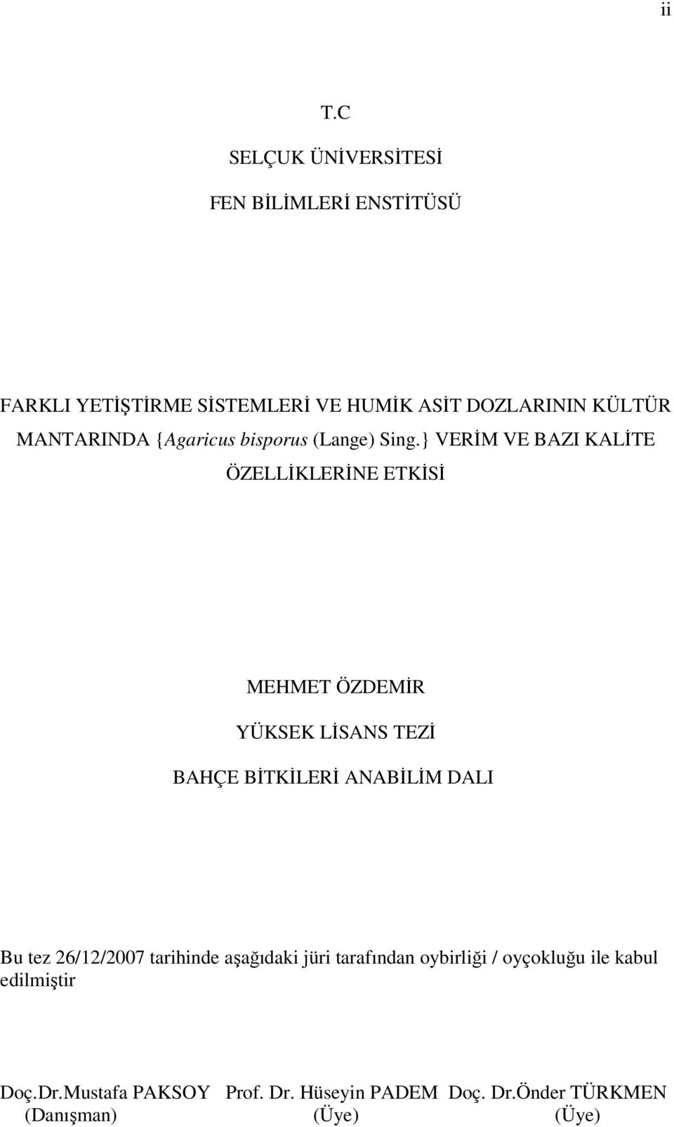 } VERİM VE BAZI KALİTE ÖZELLİKLERİNE ETKİSİ MEHMET ÖZDEMİR YÜKSEK LİSANS TEZİ BAHÇE BİTKİLERİ ANABİLİM DALI Bu