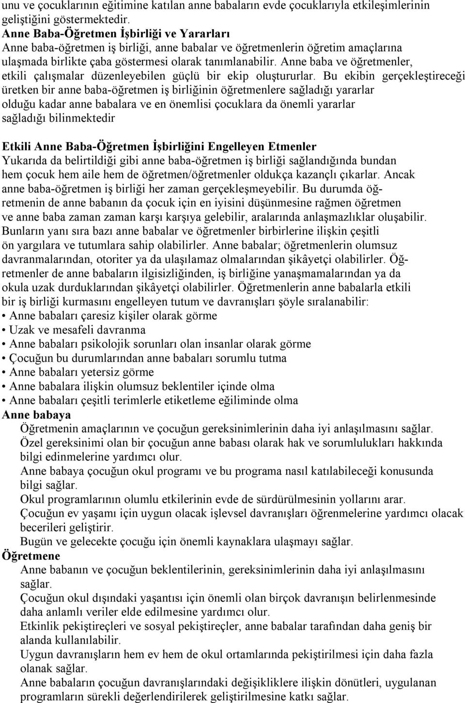 Anne baba ve öğretmenler, etkili çalışmalar düzenleyebilen güçlü bir ekip oluştururlar.