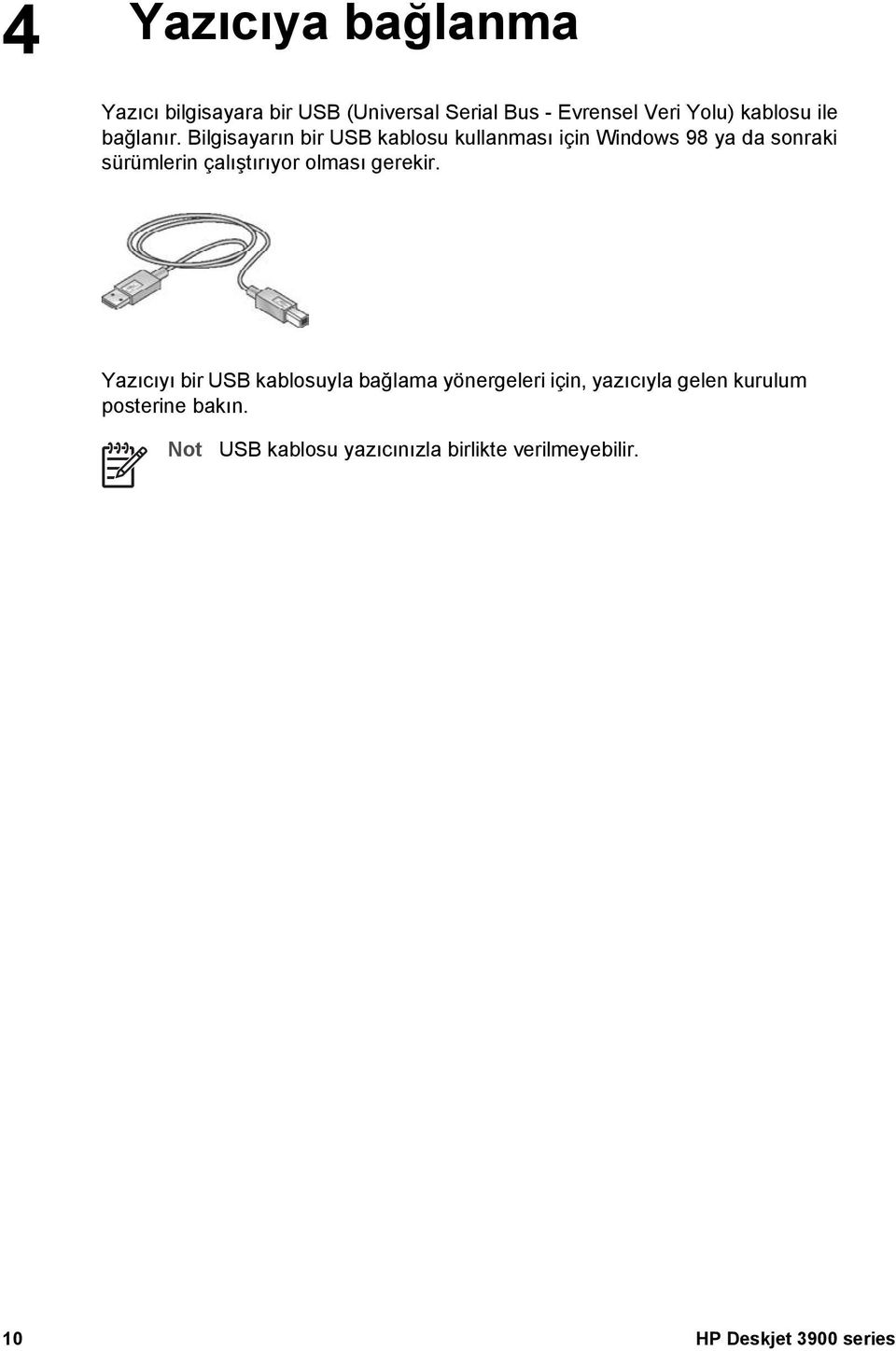 Bilgisayarın bir USB kablosu kullanması için Windows 98 ya da sonraki sürümlerin çalıştırıyor