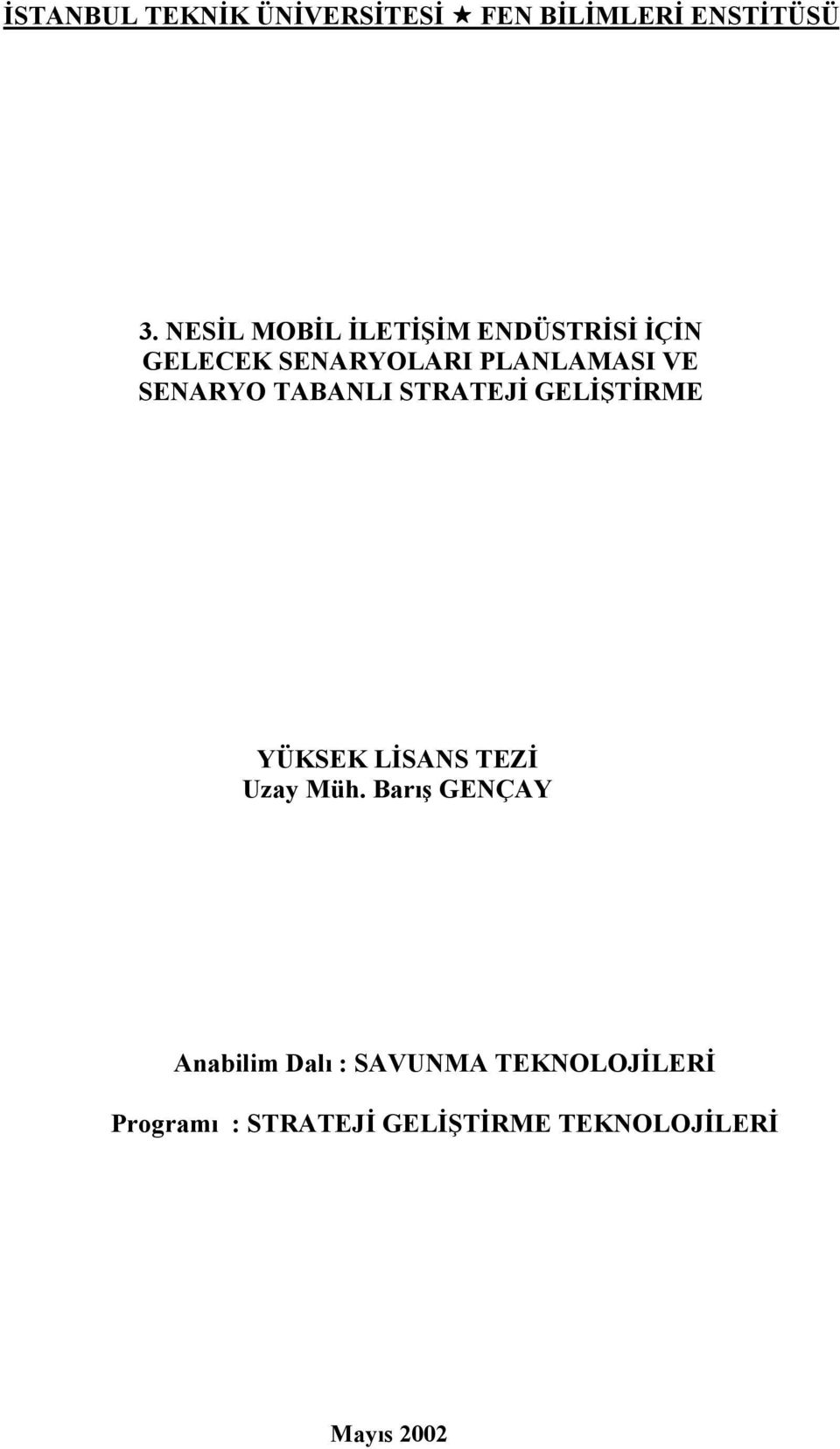 SENARYO TABANLI STRATEJİ GELİŞTİRME YÜKSEK LİSANS TEZİ Uzay Müh.