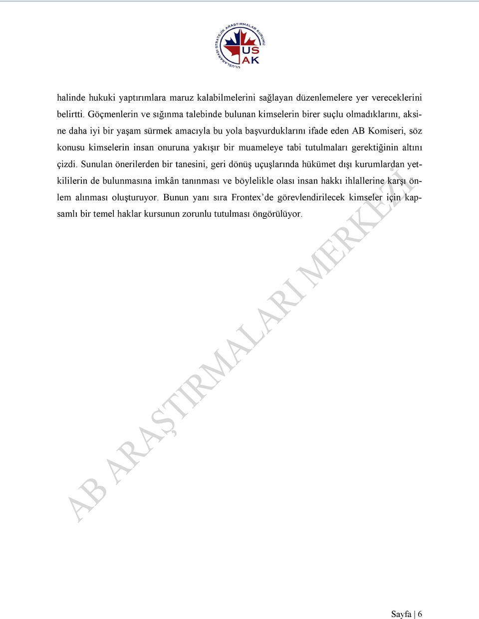 konusu kimselerin insan onuruna yakışır bir muameleye tabi tutulmaları gerektiğinin altını çizdi.