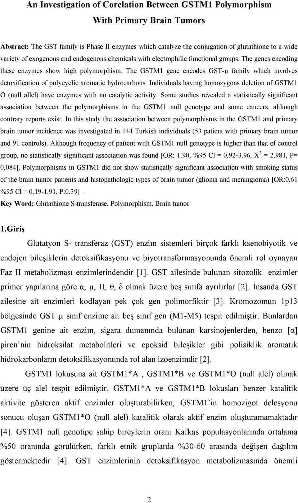 The GSTM1 gene encodes GST-µ family which involves detoxification of polycyclic aromatic hydrocarbons.