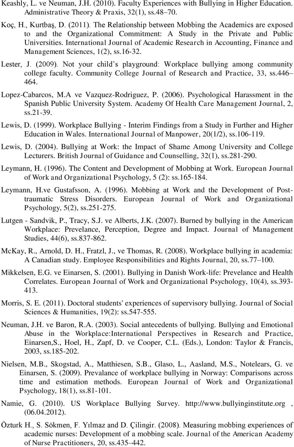 International Journal of Academic Research in Accounting, Finance and Management Sciences, 1(2), ss.16-32. Lester, J. (2009).