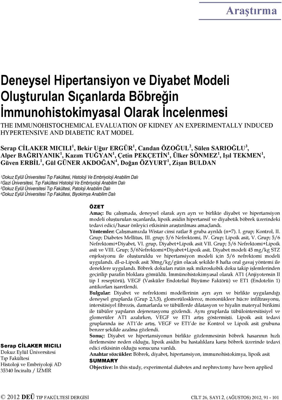 Güven ERBİL 1, Gül GÜNER AKDOĞAN 4, Doğan ÖZYURT 1, Zişan BULDAN 1Dokuz Eylül Üniversitesi Tıp Fakültesi, Histoloji Ve Embriyoloji Anabilim Dalı 2Gazi Üniversitesi, Tıp Fakültesi Histoloji Ve