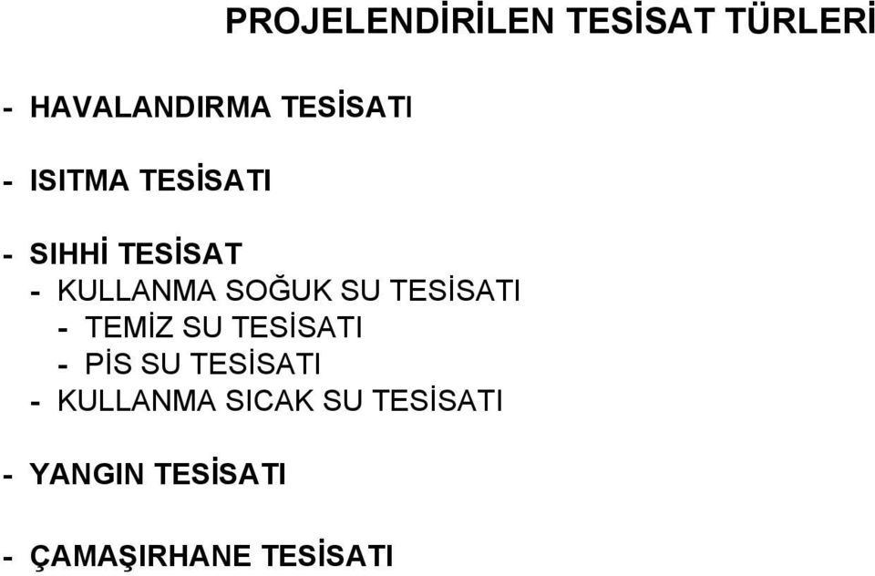 TESİSATI - TEMİZ SU TESİSATI - PİS SU TESİSATI -