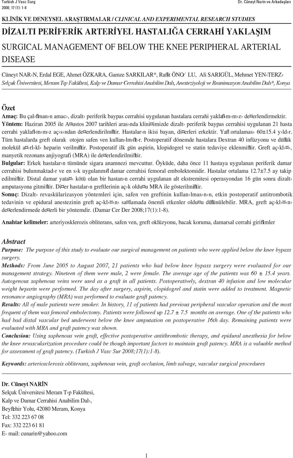 PERIPHERAL ARTERIAL DISEASE Cüneyt NAR N, Erdal EGE, Ahmet ÖZKARA, Gamze SARKILAR*, Raflit ÖNO LU, Ali SARIGÜL, Mehmet YEN TERZ Selçuk Üniversitesi, Meram T p Fakültesi, Kalp ve Damar Cerrahisi