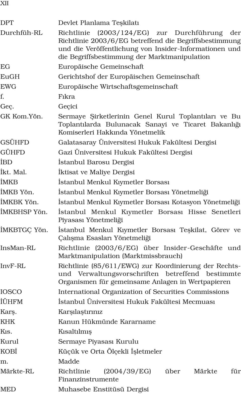 Sermaye fiirketlerinin Genel Kurul Toplant lar ve Bu Toplant larda Bulunacak Sanayi ve Ticaret Bakanl Komiserleri Hakk nda Yönetmelik GSÜHFD Galatasaray Üniversitesi Hukuk Fakültesi Dergisi GÜHFD