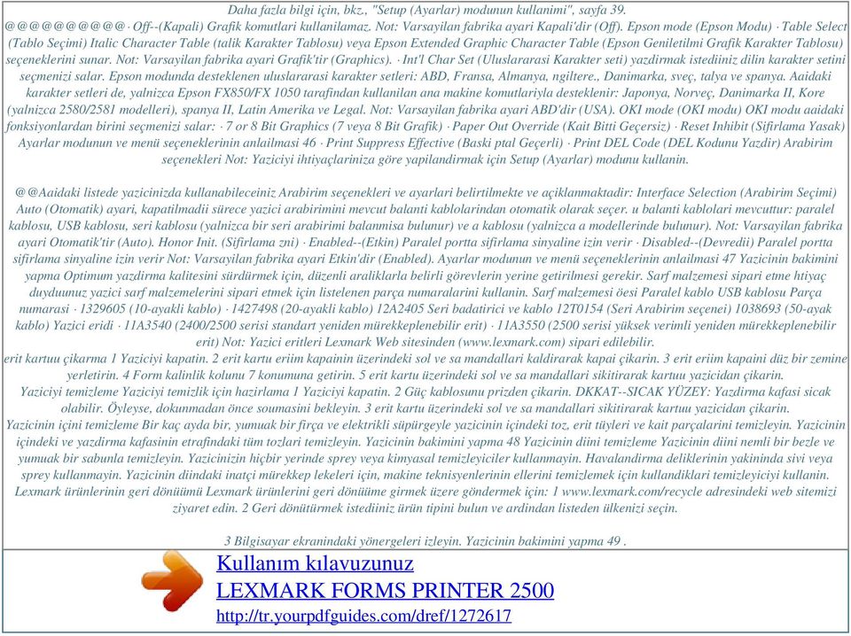 Epson mode (Epson Modu) Table Select (Tablo Seçimi) Italic Character Table (talik Karakter Tablosu) veya Epson Extended Graphic Character Table (Epson Geniletilmi Grafik Karakter Tablosu)