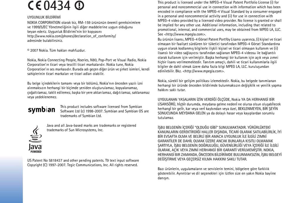 Nokia, Nokia Connecting People, Nseries, N80, Pop-Port ve Visual Radio, Nokia Corporation'ýn ticari veya tescilli ticari markalarýdýr. Nokia tune, Nokia Corporation'ýn ses markasýdýr.