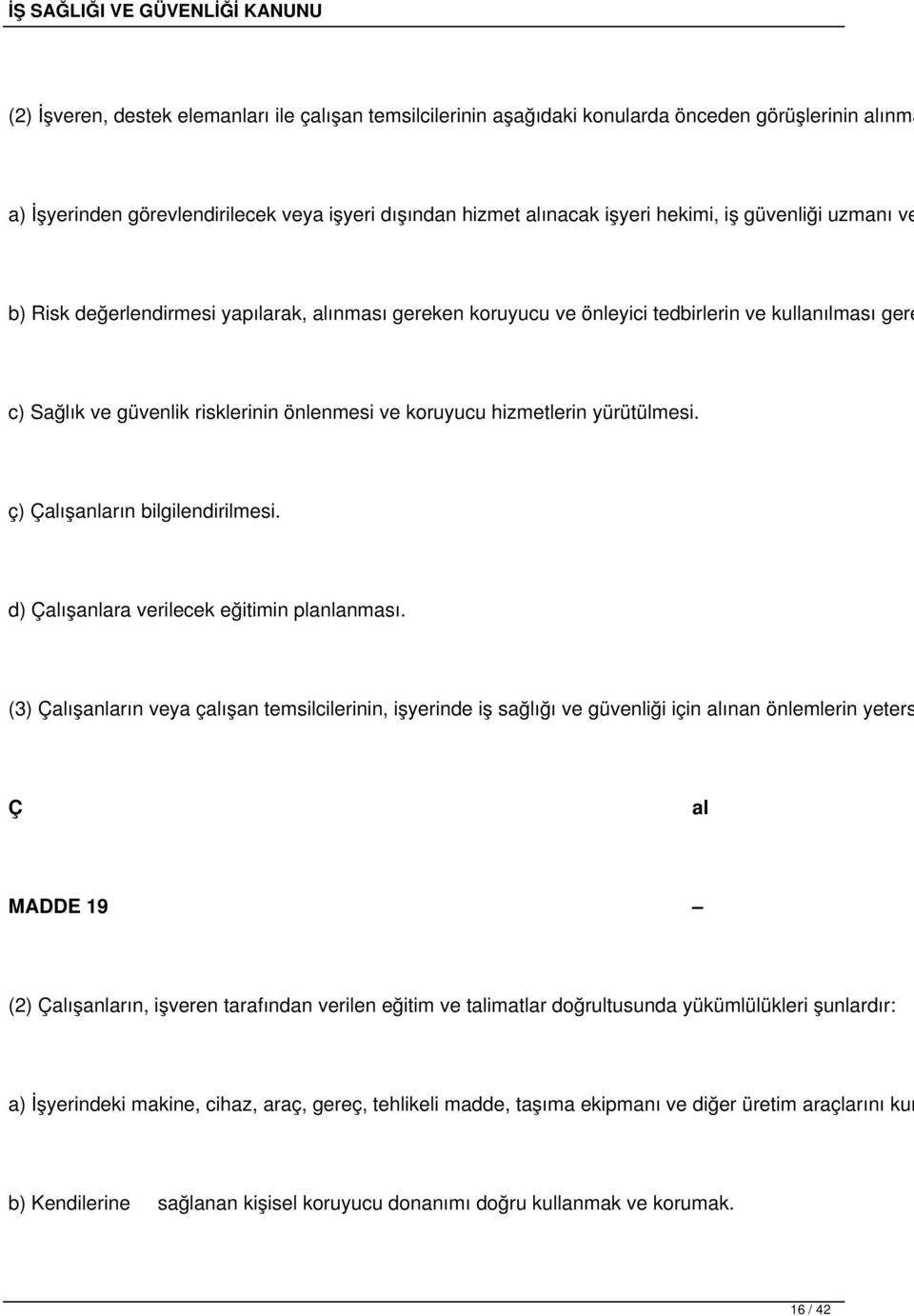 yürütülmesi. ç) Çalışanların bilgilendirilmesi. d) Çalışanlara verilecek eğitimin planlanması.