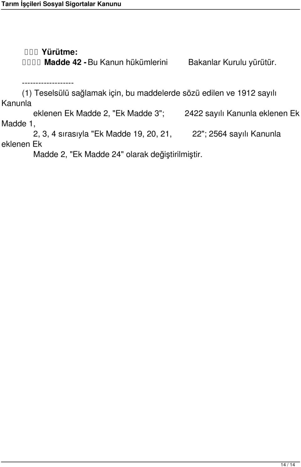 Kanunla eklenen Ek Madde 2, "Ek Madde 3"; 2422 sayılı Kanunla eklenen Ek Madde 1, 2, 3, 4