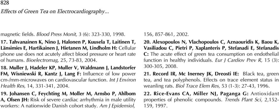 Bioelectromag, 25, 73-83, 2004. 18. Muller J, Hadeler KP, Muller V, Waldmann J, andstorfer FM, Wisniewski R, Kantz J, ang F: Influence of low power cm-/mm-microwaves on cardiovascular function.