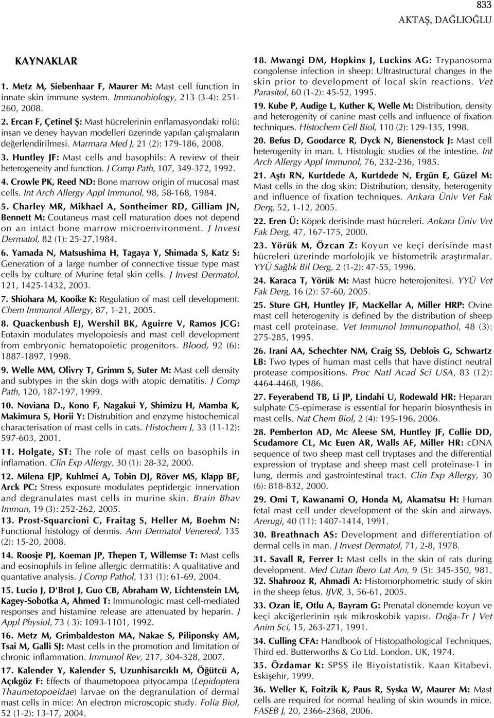 Marmara Med J, 21 (2): 179-186, 2008. 3. Huntley JF: Mast cells and basophils: A review of their heterogeneity and function. J Comp Path, 107, 349-372, 1992. 4.