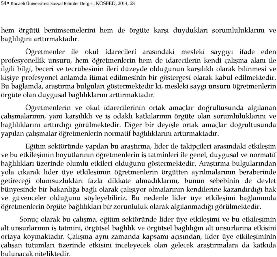 düzeyde olduğunun karşılıklı olarak bilinmesi ve kişiye profesyonel anlamda itimat edilmesinin bir göstergesi olarak kabul edilmektedir.