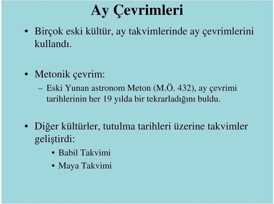 432), ay çevrimi tarihlerinin her 19 yılda bir tekrarladığını buldu.