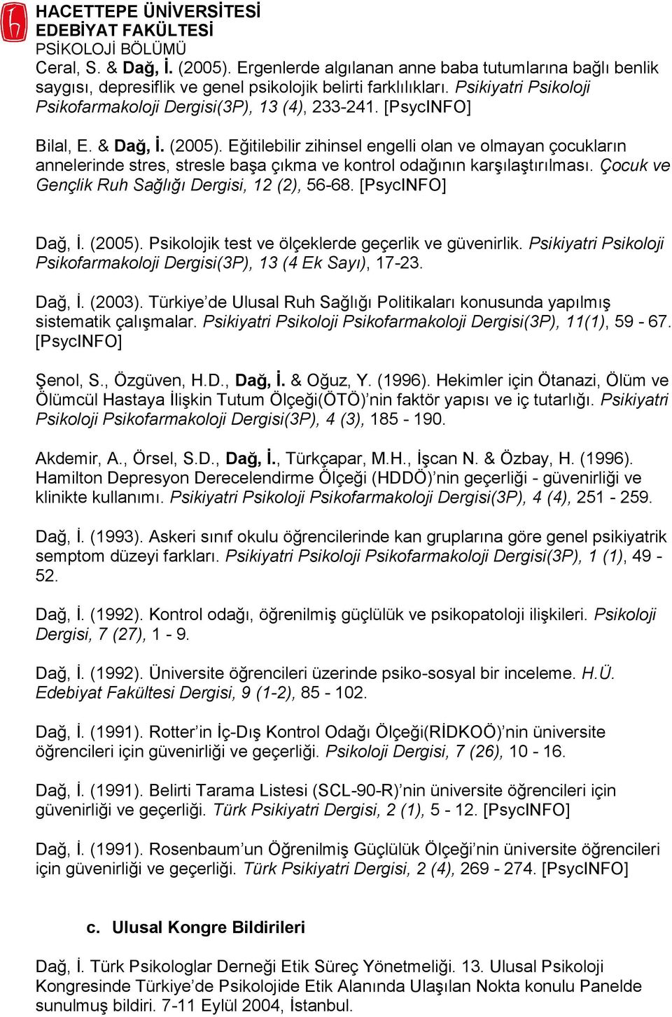 Eğitilebilir zihinsel engelli olan ve olmayan çocukların annelerinde stres, stresle başa çıkma ve kontrol odağının karşılaştırılması. Çocuk ve Gençlik Ruh Sağlığı Dergisi, 12 (2), 56-68.