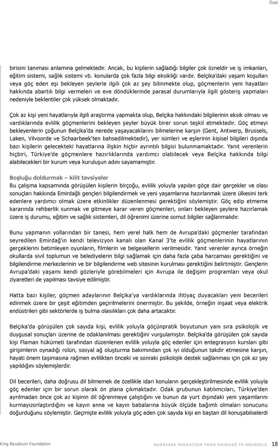 durumlarıyla ilgili gösteriş yapmaları nedeniyle beklentiler çok yüksek olmaktadır.