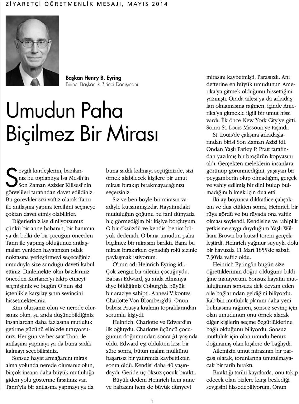 Diğerleriniz ise dinliyorsunuz çünkü bir anne babanın, bir hanımın ya da belki de bir çocuğun önceden Tanrı ile yapmış olduğunuz antlaşmaları yeniden hayatınızın odak noktasına yerleştirmeyi