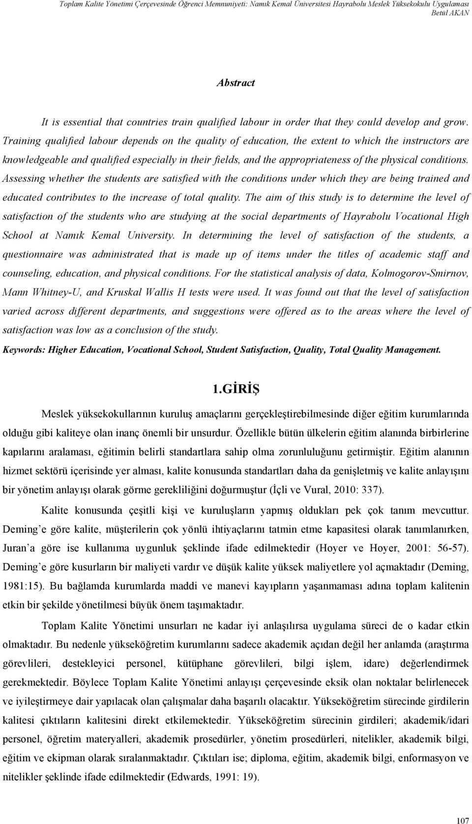 Training qualified labour depends on the quality of education, the extent to which the instructors are knowledgeable and qualified especially in their fields, and the appropriateness of the physical