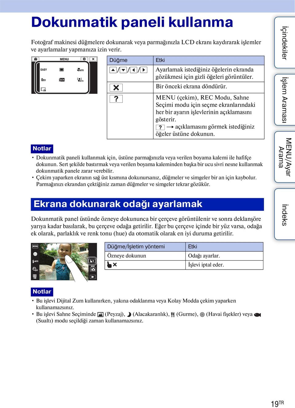 Notlar Dokunmatik paneli kullanmak için, üstüne parmağınızla veya verilen boyama kalemi ile hafifçe dokunun.