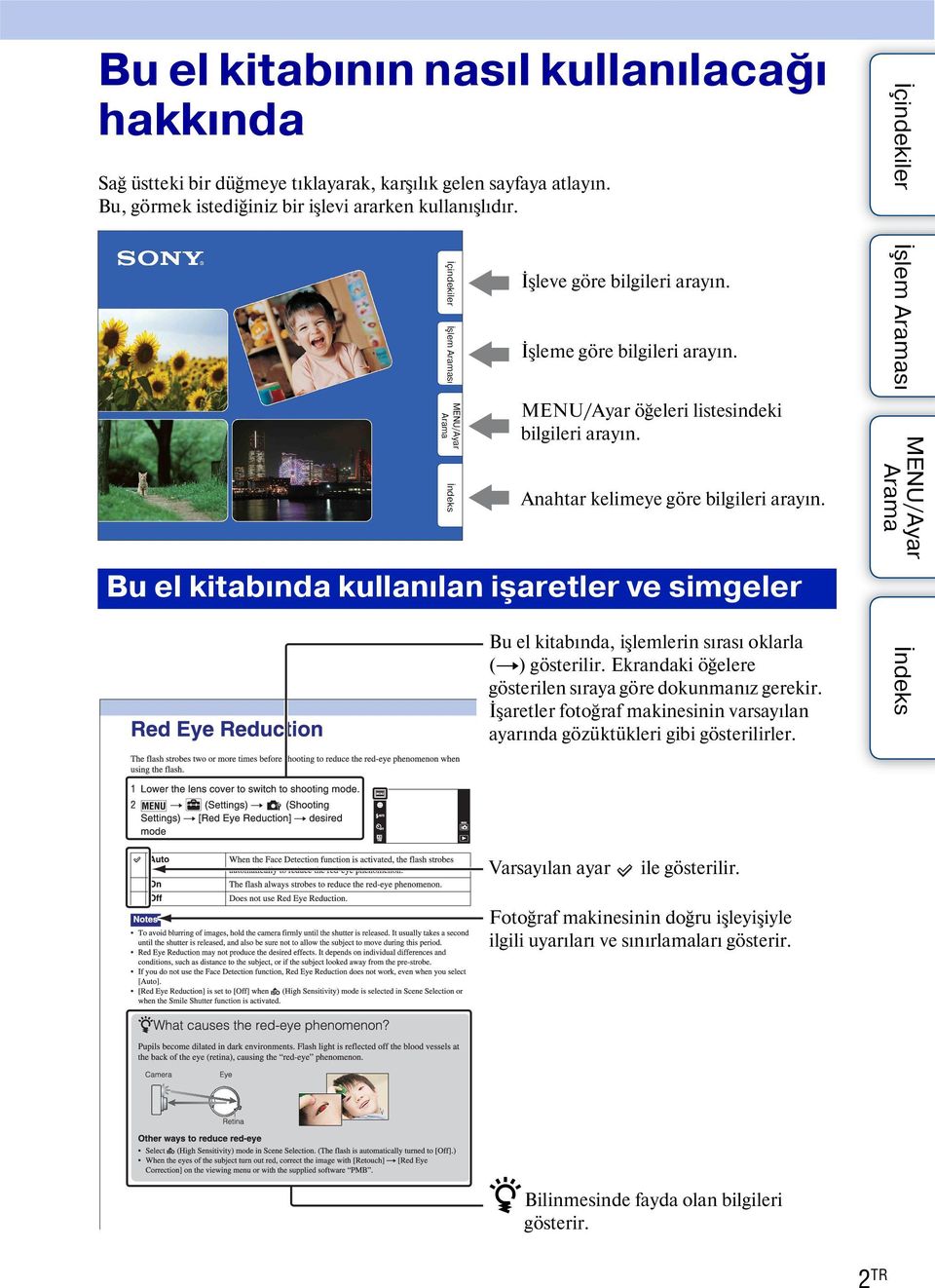 Bu el kitabında kullanılan işaretler ve simgeler Bu el kitabında, işlemlerin sırası oklarla (t) gösterilir. Ekrandaki öğelere gösterilen sıraya göre dokunmanız gerekir.