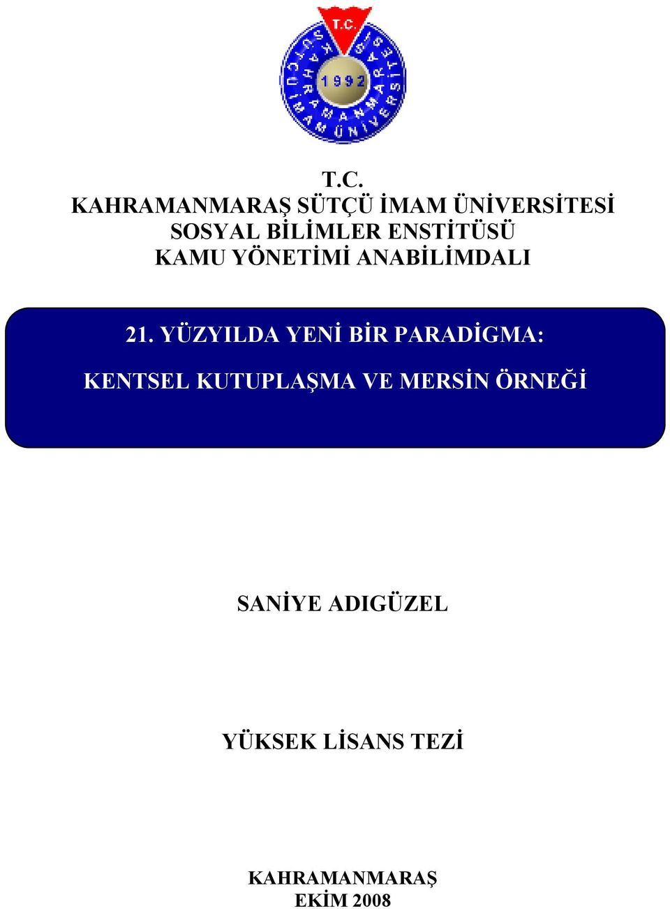 YÜZYILDA YENĐ BĐR PARADĐGMA: KENTSEL KUTUPLAŞMA VE