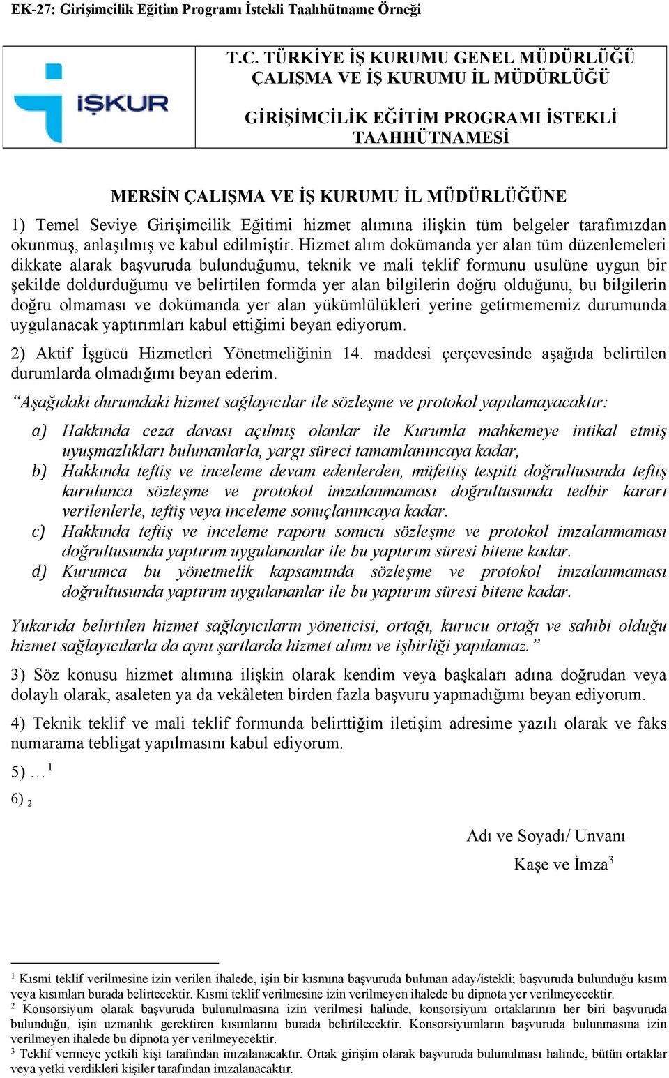 hizmet alımına ilişkin tüm belgeler tarafımızdan okunmuş, anlaşılmış ve kabul edilmiştir.