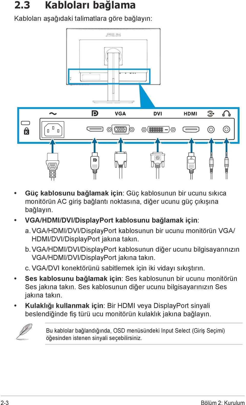 c. VGA/DVI konektörünü sabitlemek için iki vidayı sıkıştırın. Ses kablosunu bağlamak için: Ses kablosunun bir ucunu monitörün Ses jakına takın.