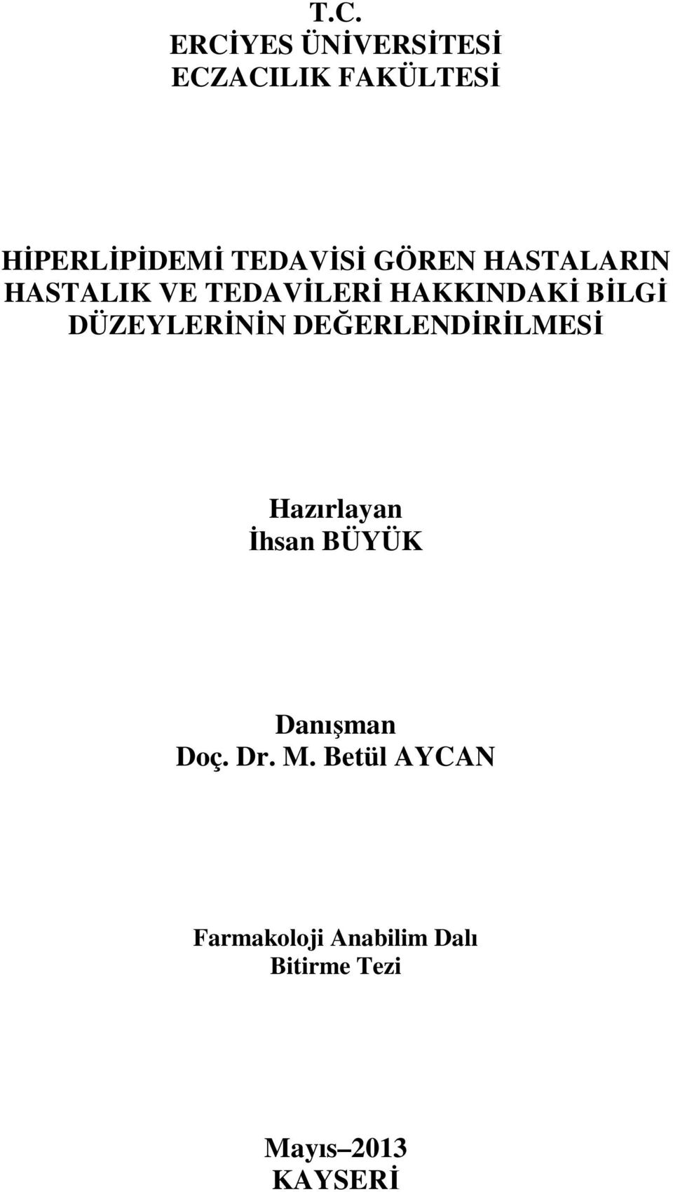 GÖREN HASTALARIN HASTALIK VE TEDAVİLERİ HAKKINDAKİ BİLGİ