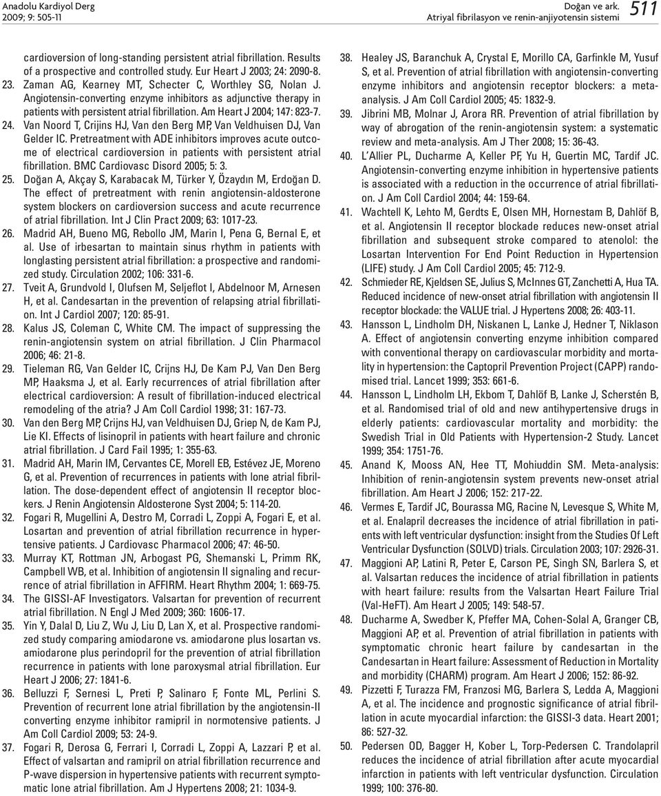 Angiotensin-converting enzyme inhibitors as adjunctive therapy in patients with persistent atrial fibrillation. Am Heart J 2004; 147: 823-7. 24.
