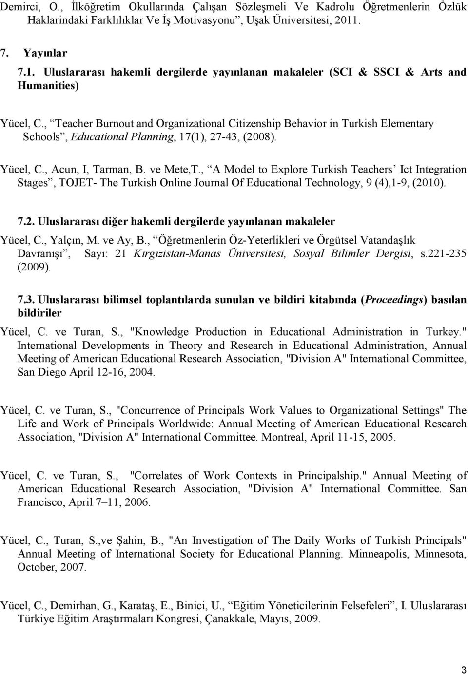 , Teacher Burnout and Organizational Citizenship Behavior in Turkish Elementary Schools, Educational Planning, 17(1), 27-43, (2008). Yücel, C., Acun, I, Tarman, B. ve Mete,T.