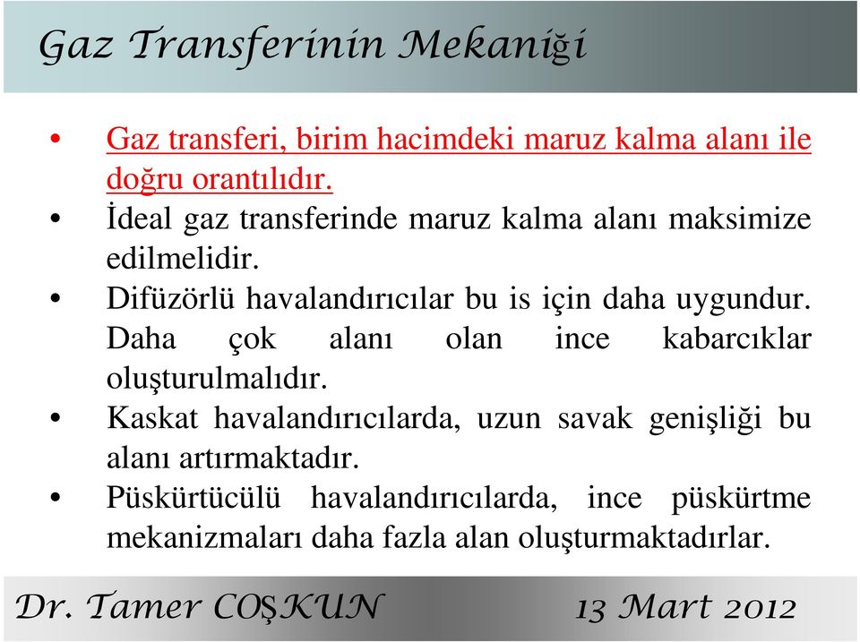 Difüzörlü havalandırıcılar bu is için daha uygundur. Daha çok alanı olan ince kabarcıklar oluşturulmalıdır.