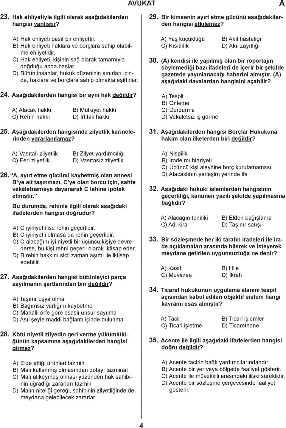 ) ütün insanlar, hukuk düzeninin sınırları içinde, haklara ve borçlara sahip olmakta eşittirler. 24.