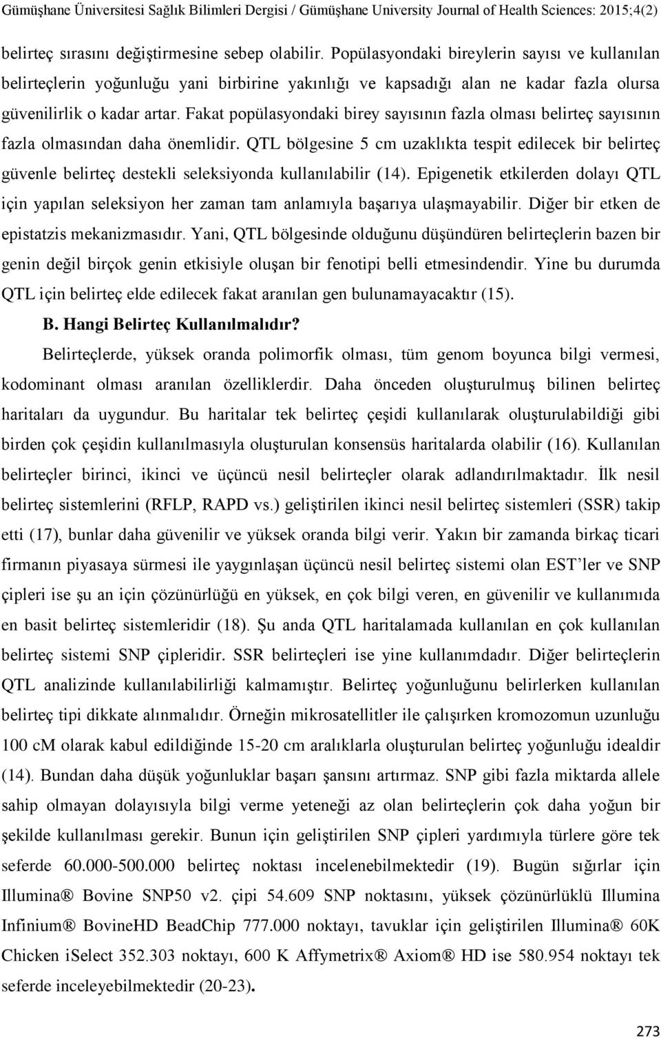 Fakat popülasyondaki birey sayısının fazla olması belirteç sayısının fazla olmasından daha önemlidir.